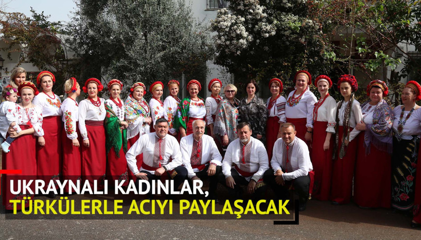Ukraynalı kadınlar, türkülerle acıyı paylaşacak