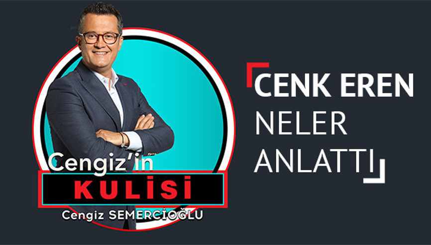 Cenk Eren neler anlattı