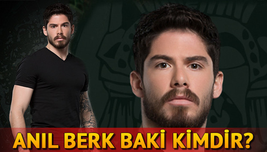 Anıl Berk Baki kimdir Survivor Anıl kaç yaşında ve nereli
