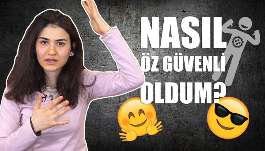 Nasıl bu kadar özgüvenli oldum