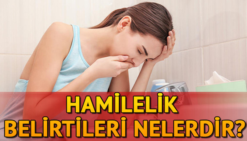 Hamilelik belirtileri nelerdir İlk hamilelik belirtileri