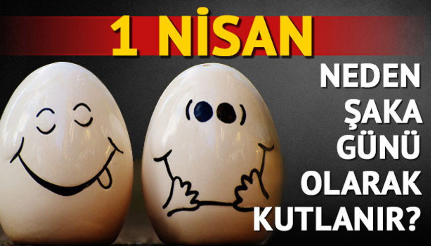 1 Nisan neden “Şaka Günü” olarak kutlanır
