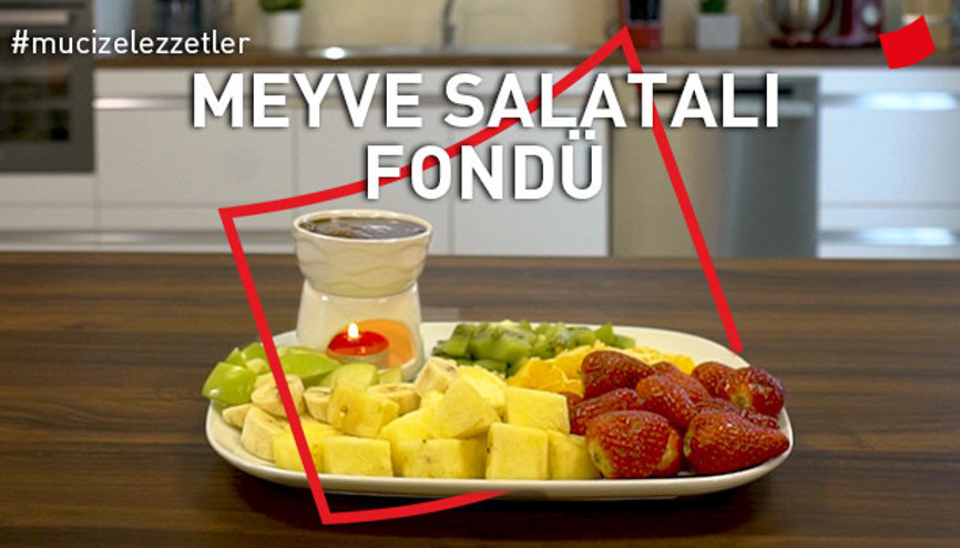 Meyve Salatalı Fondü | Mucize Lezzetler
