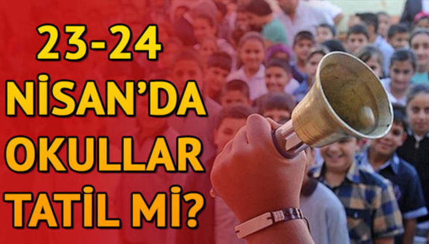 24 Nisan Salı günü (yarın) okullar tatil mi İşte MEBin kararı