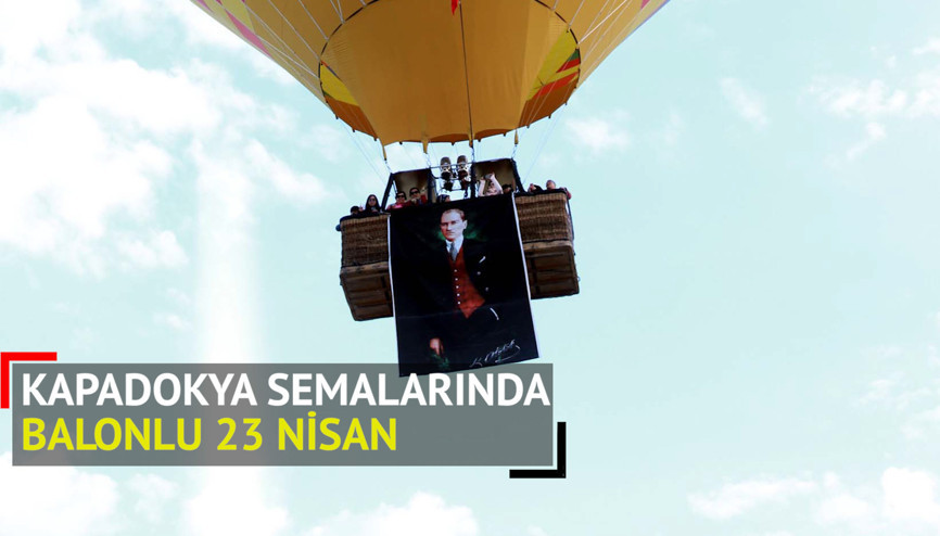Kapadokya semalarında balonlu 23 Nisan (