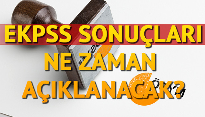 EKPSS sınav sonuçları ne zaman açıklanacak