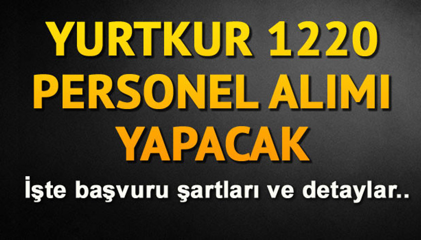 YURTKUR 1220 sözleşmeli personel alacak.. İşte başvuru şartları ve detaylar YURTKUR 1220 sözleşmeli personel alacak.. İşte başvuru şartları ve detaylar