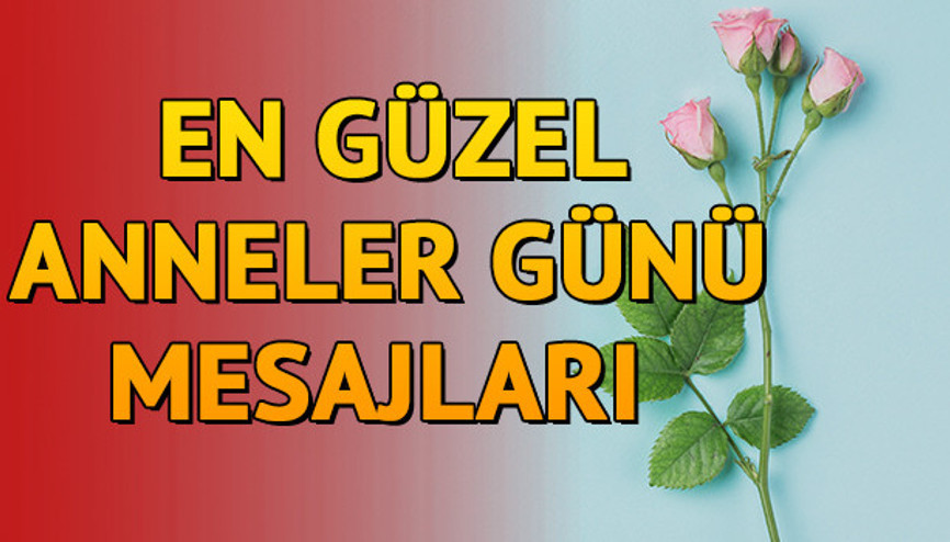 Anneler Günü mesajları güne en değerli anlamı katacak..İşte, en güzel mesajlar ve sözler Anneler Günü mesajları güne en değerli anlamı katacak..İşte, en güzel mesajlar ve sözler
