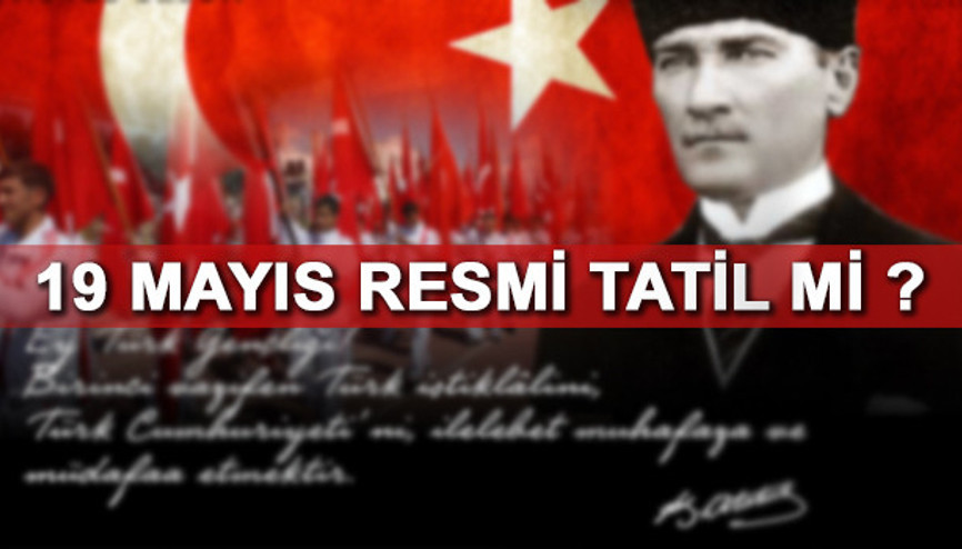 18 Mayıs tatil mi 19 Mayıs resmi tatil mi