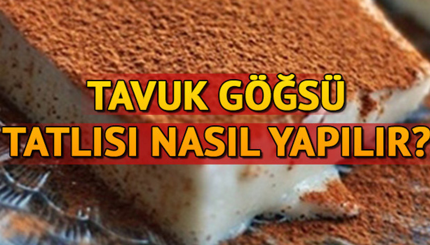 Tavuk göğsü nasıl yapılır Ramazan tatlısı tarifleri