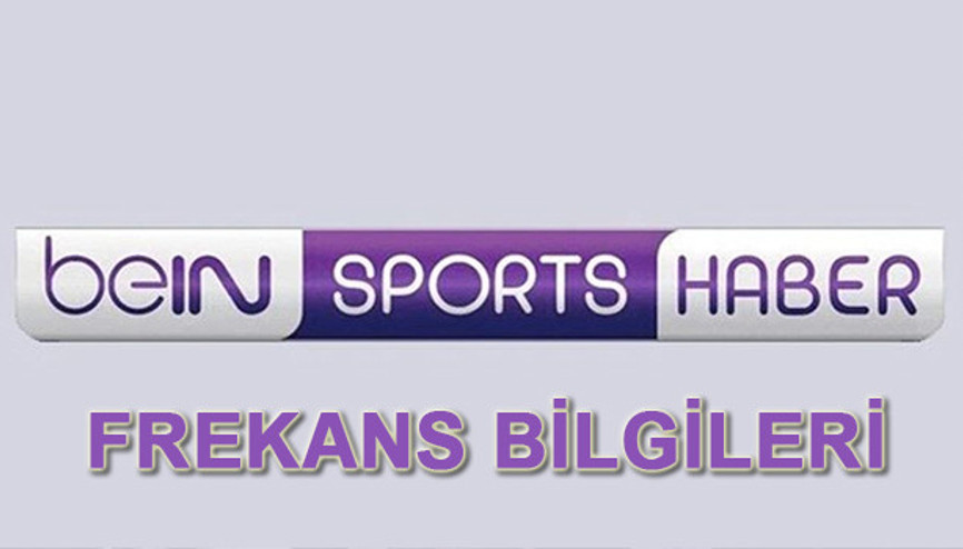 Bein Sports Haber frekans bilgileri Bein Haber nasıl izlenir