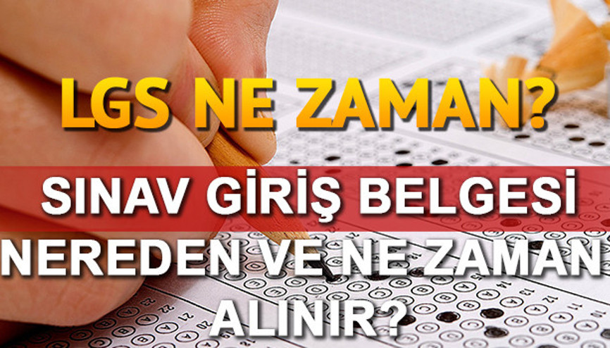 LGS sınav giriş belgesi yayımlanıyor LGS ne zaman