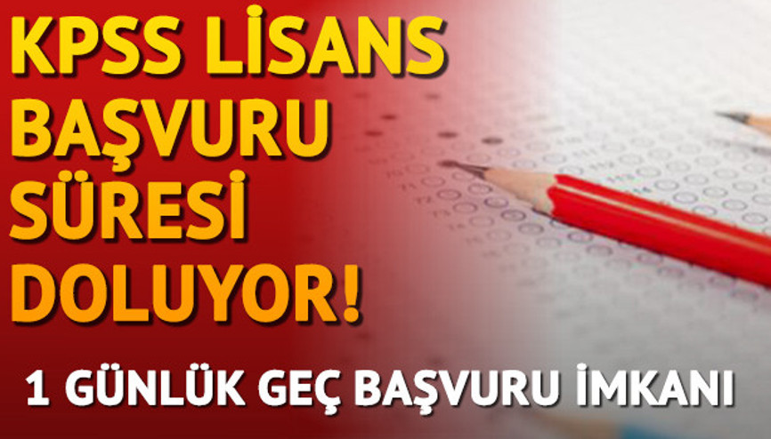 KPSS lisans başvuruları için verilen süre doldu... Geç başvurular ne zaman