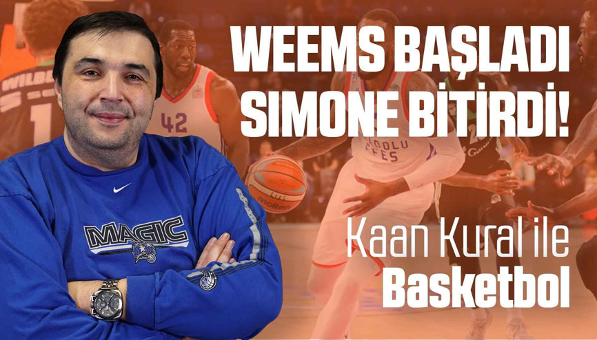 Kaan Kural yorumluyor... Weems başladı, Simone bitirdi