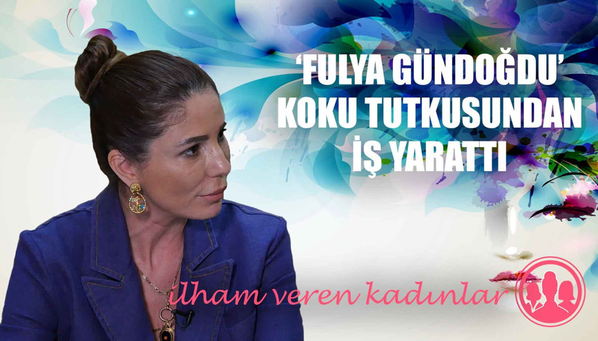‘Fulya Gündoğdu’ koku tutkusundan iş yarattı