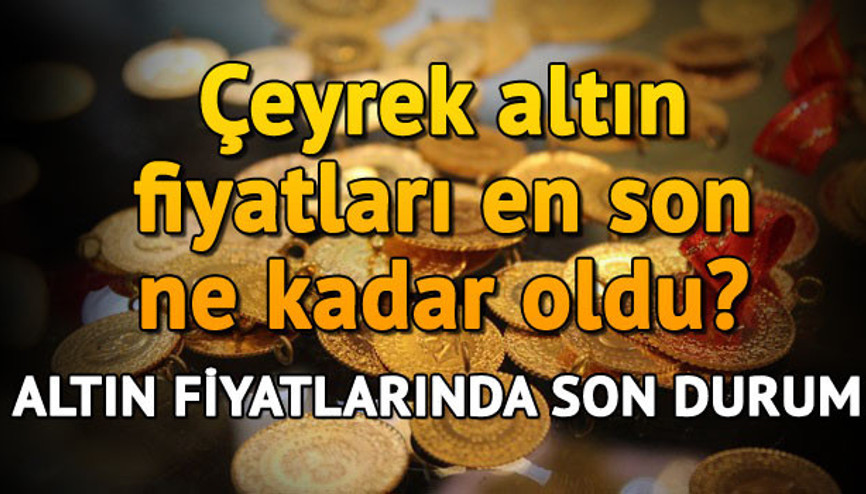 Şu an gram ve çeyrek altın fiyatları ne kadar oldu Şu an gram ve çeyrek altın fiyatları ne kadar oldu