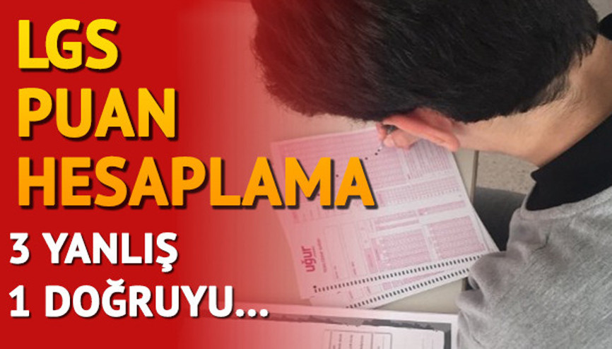LGS puan hesaplama nasıl yapılır İşte hesaplama yöntemi