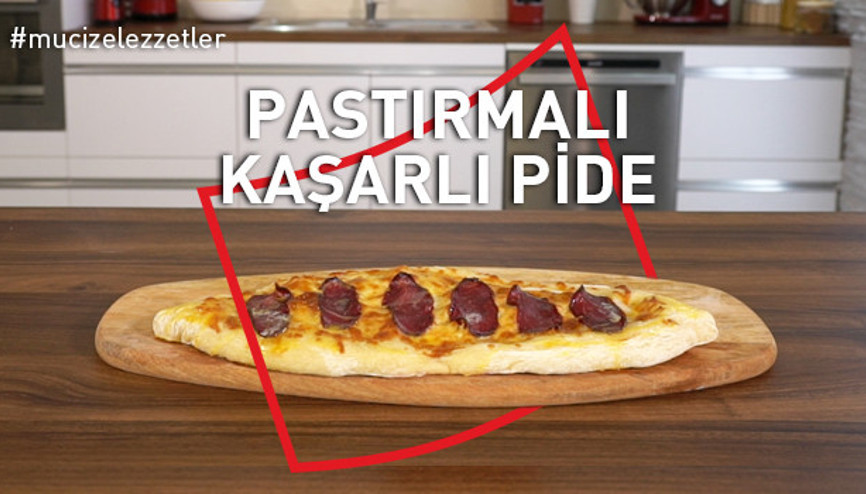 Pastırmalı Kaşarlı Pide | Mucize Lezzetler