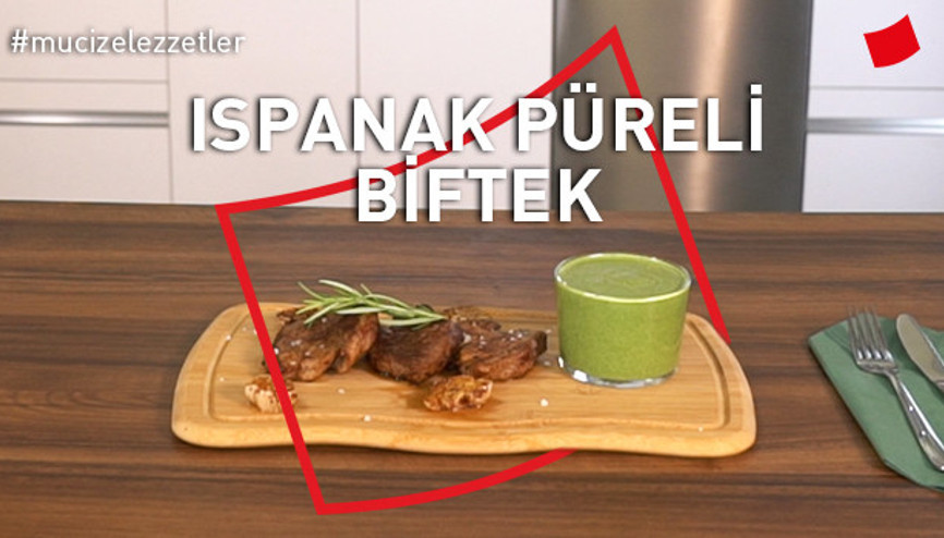 Ispanak Püreli Biftek | Mucize Lezzetler