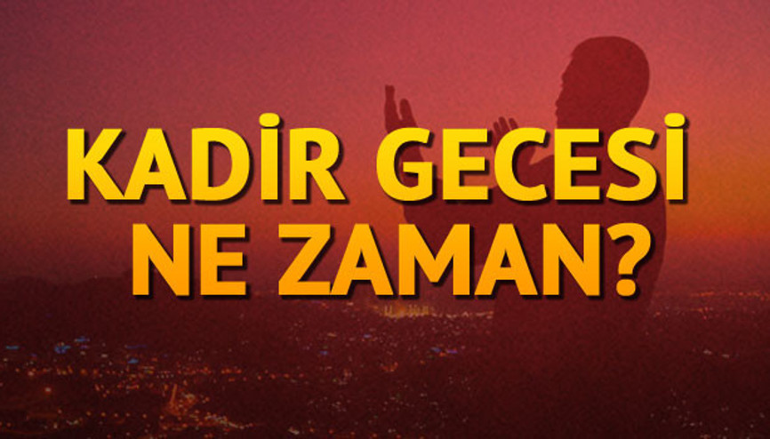 Kadir Gecesi ne zaman idrak edilecek Kadir Gecesinde hangi ibadetler yapılır