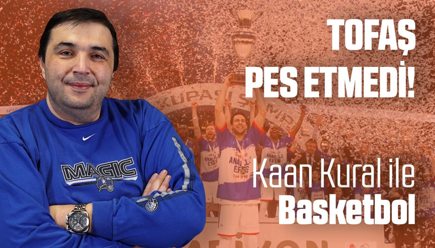 Kaan Kural yorumluyor... Tofaş Pes Etmedi