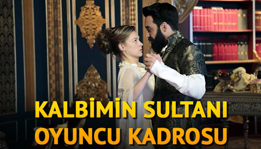 Kalbimin Sultanı oyuncuları ile dikkat çekti İşte Kalbimin Sultanı oyuncu kadrosu Kalbimin Sultanı oyuncuları ile dikkat çekti İşte Kalbimin Sultanı oyuncu kadrosu