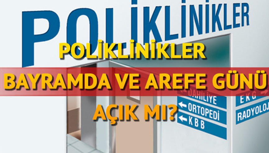 Bayramda ve arefe günü hastaneler açık mı