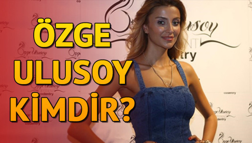 Özge Ulusoy kimdir Kaç yaşında ve nereli