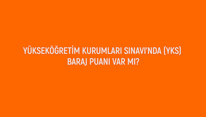 YKS’de baraj puanı var mı