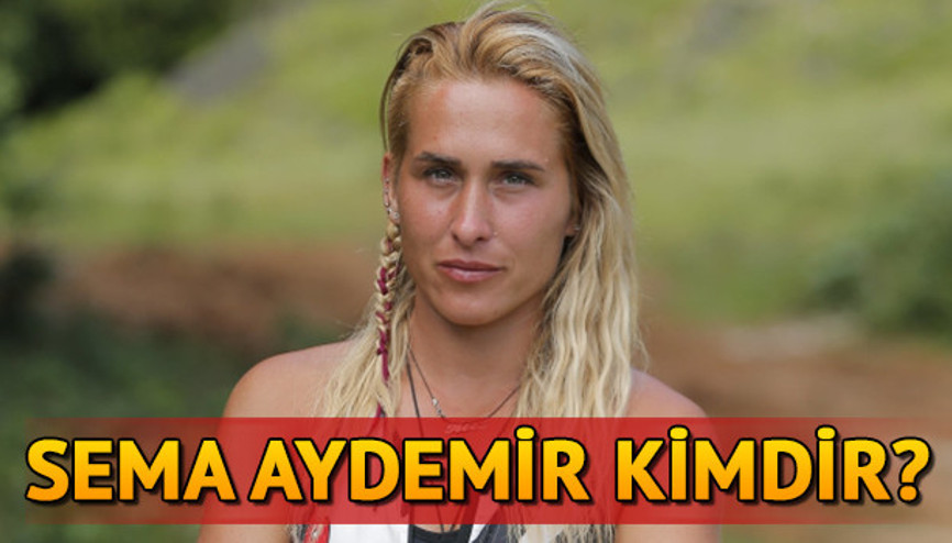Sema Aydemir kimdir Survivor Sema Aydemir kaç yaşında Sema Aydemir kimdir Survivor Sema Aydemir kaç yaşında