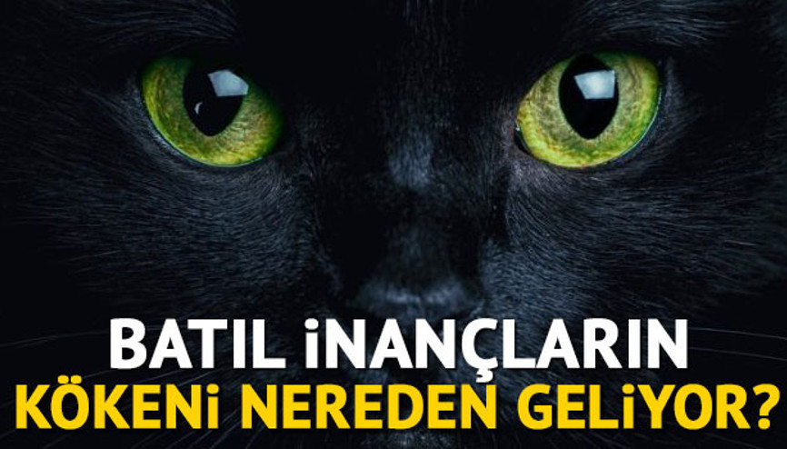 Batıl inançların kökeni nereden geliyor