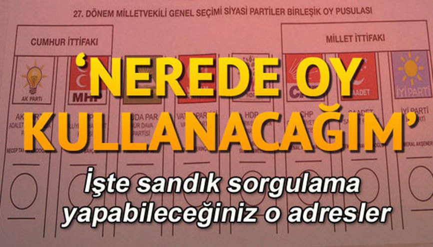 Nerede oy kullanacağım 2018 YSK sandık sorgulama