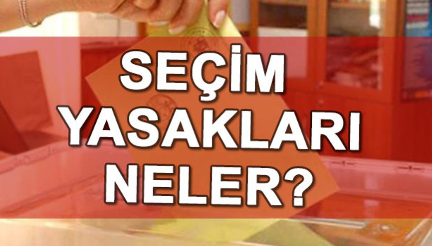 Seçim yasakları neler, saat kaça kadar sürecek Cep telefonu yasak mı