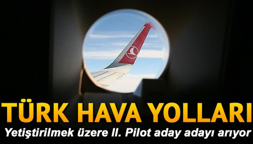 THY II. pilot aday adayı başvurusu nasıl yapılır Başvuru şartları nelerdir