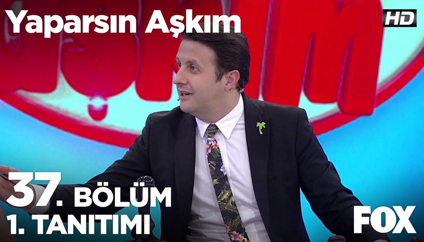 Yaparsın Aşkım 37. Bölüm 1. Tanıtımı