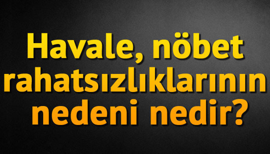 Havale, nöbet rahatsızlıklarının nedeni nedir Havale, nöbet rahatsızlıklarının nedeni nedir