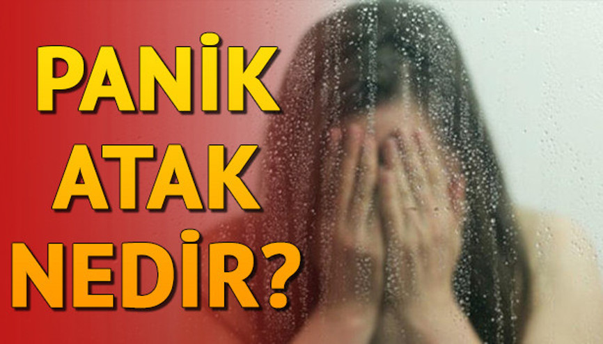 Panik atak nedir Panik atak belirtileri neler Panik atak nasıl geçer
