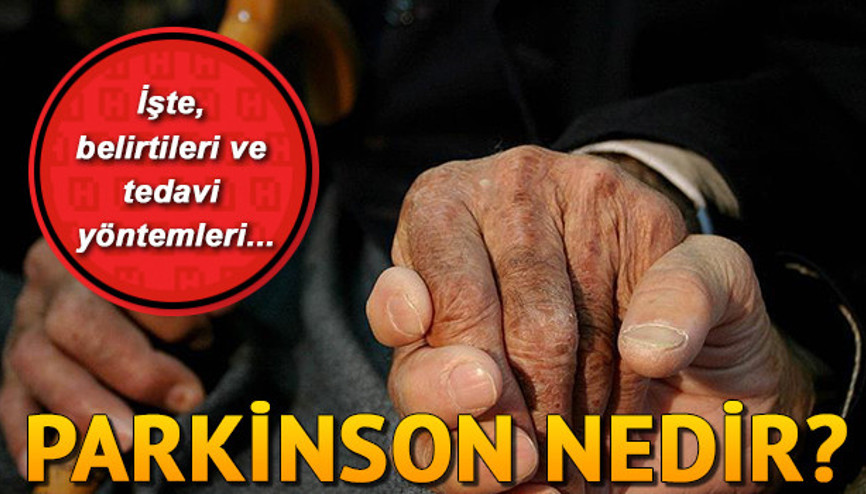 Parkinson hastalığı nedir Parkinson belirtileri Parkinson hastalığı nedir Parkinson belirtileri