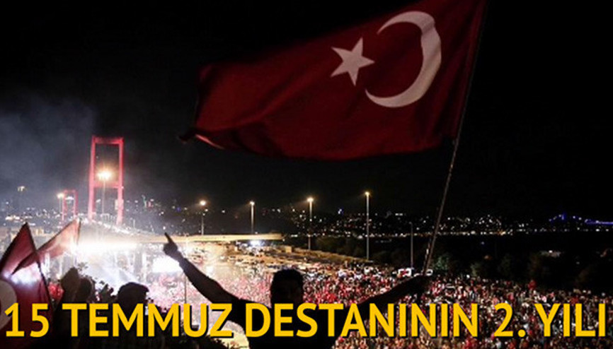 15 Temmuz Destanının 2. Yılı