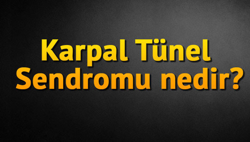Karpal Tünel Sendromu nedir