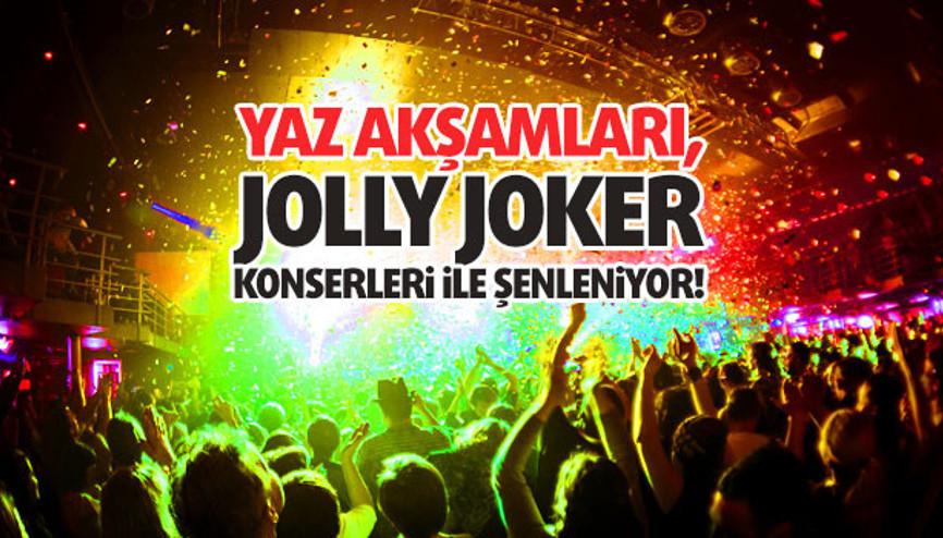 Yaz Akşamları, Jolly Joker Konserleri ile Şenleniyor Yaz Akşamları, Jolly Joker Konserleri ile Şenleniyor
