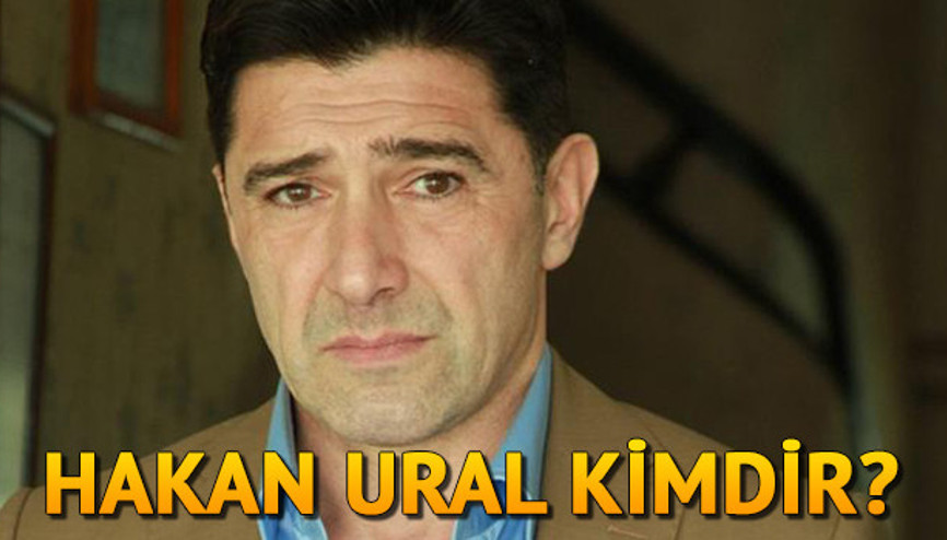 Hakan Ural kimdir Kaç yaşında ve nereli