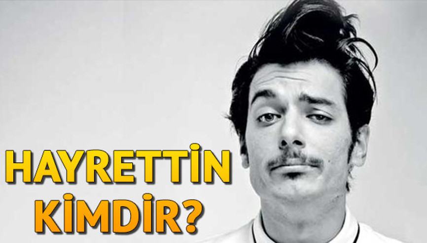 Kalk Gidelimin Ercanı Hayrettin kimdir Hayrettinin gerçek adı ne