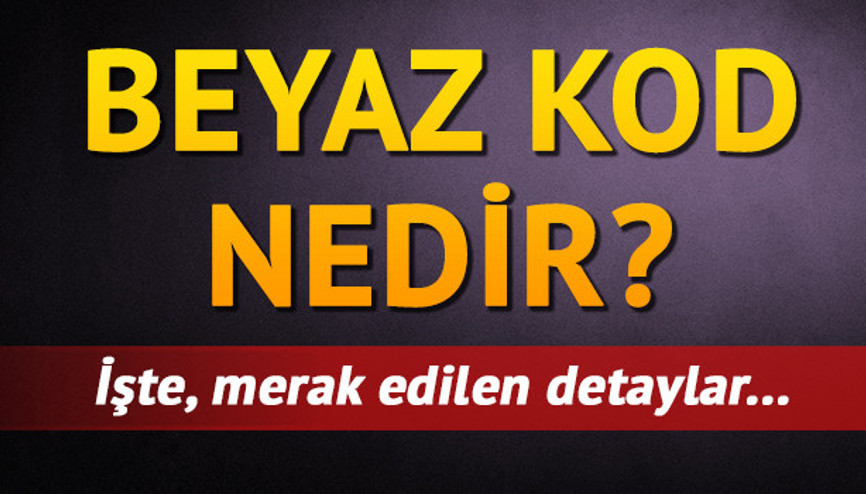 Beyaz kod nedir İşte beyaz kod sistemi hakkında detaylar