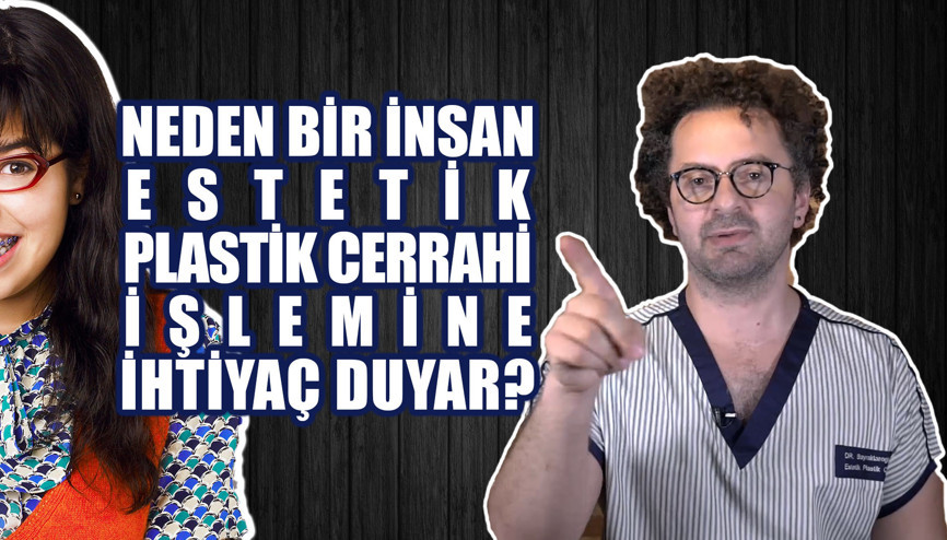 Neden Bir İnsan Estetik Plastik Cerrahi İşlemine İhtiyaç Duyar