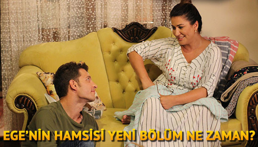 Egenin Hamsisi bu akşam neden yok Egenin Hamsisi yeni bölüm ne zaman yayınlanacak
