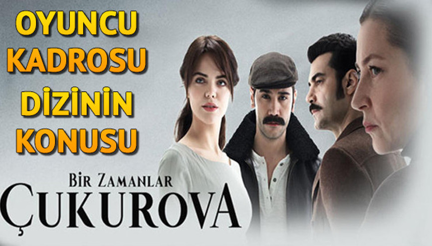 Bir Zamanlar Çukurova dizisinin oyuncuları kimdir İşte Bir Zamanlar Çukurova oyuncu kadrosu ve dizinin konusu Bir Zamanlar Çukurova dizisinin oyuncuları kimdir İşte Bir Zamanlar Çukurova oyuncu kadrosu ve dizinin konusu