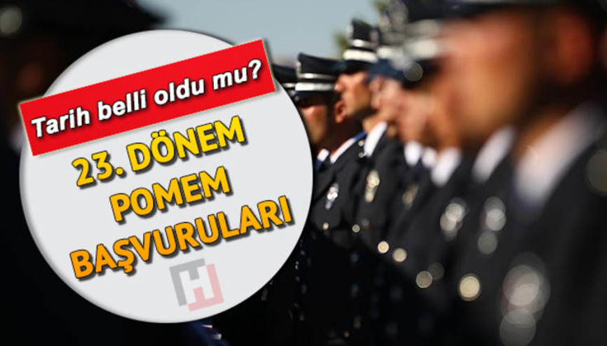 Polislik başvurusu ne zaman yapılacak POMEM 23. Dönem başvuruları