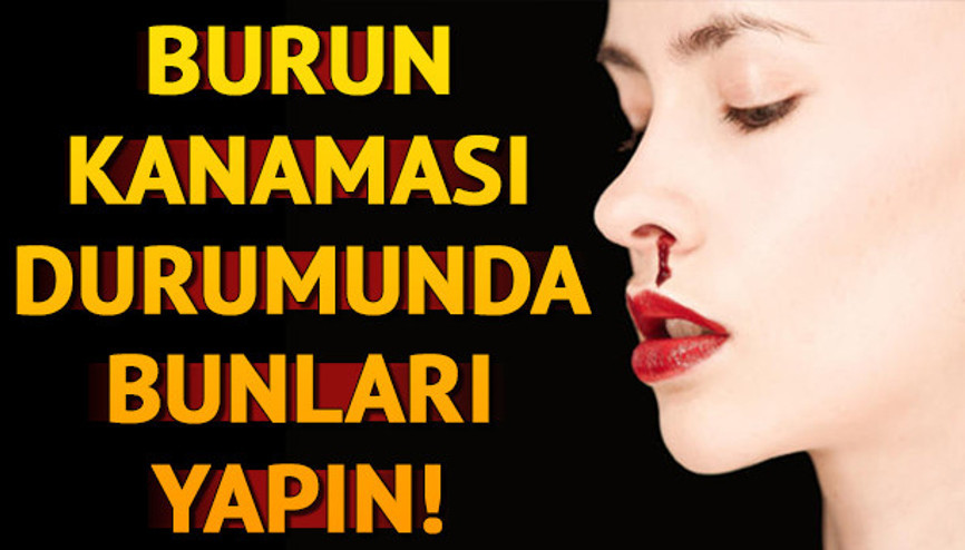 Burun kanaması neden olur Burun kanaması nasıl geçer