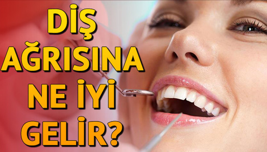 Diş ağrısı nasıl geçer Diş ağrısına ne iyi gelir